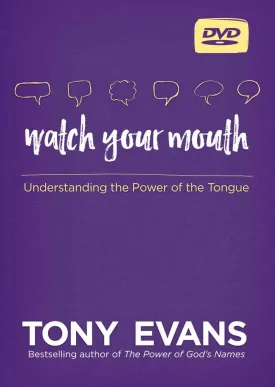 Watch Your Mouth Understanding the Power of the Tongue